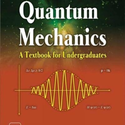 Quantum Mechanics: A Textbook For Undergraduates