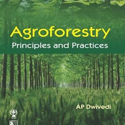 AGROFORESTRY: PRINCIPLES AND PRACTICES