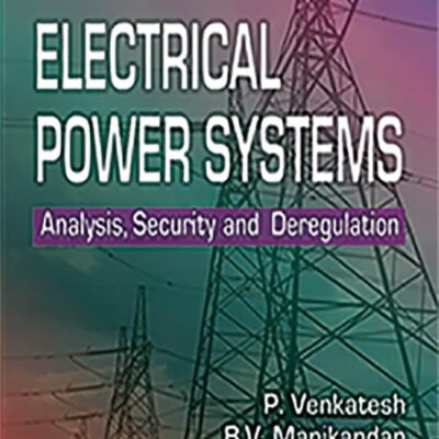 Electrical Power Systems: Analysis, Security and Deregulation