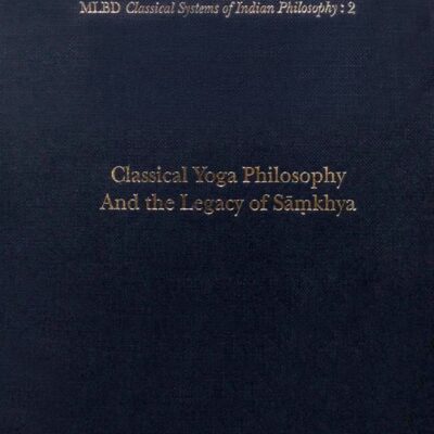 Classical Yoga Philosophy and the Legacy of Samkhya