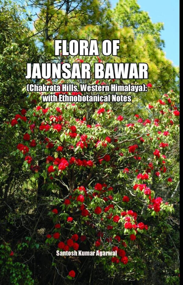 Flora of Jaunsar Bawar: Chakrata Hills Western Himalaya with Ethnobotanical Notes