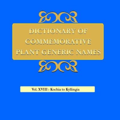 Dictionary of Commemorative Plant Generic names volume XVIII (Kochia to Kyllingia)