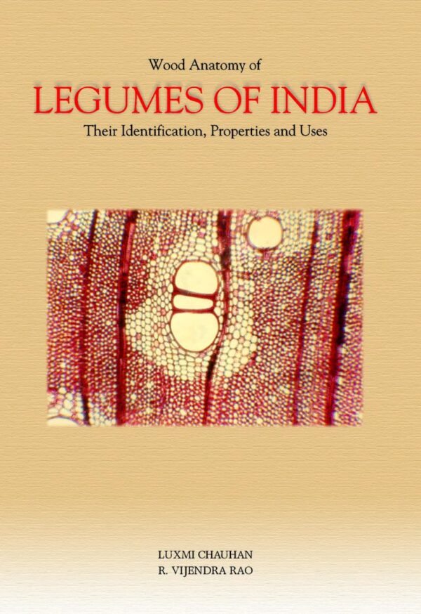 Wood Anatomy of Legumes of India: Their Identification, Properties and Uses