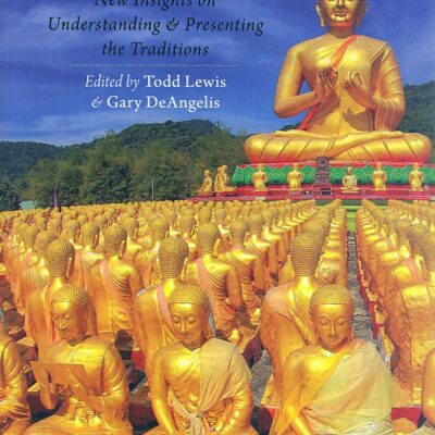 Teaching Buddhism: New Insights on Understanding and Presenting the Traditions