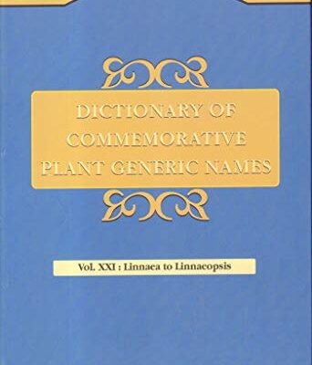 Dictionary Of Commemorative Plant Generic Names Vol 21: Linnaea To Linnaeopsis, Chandra, Sudhir