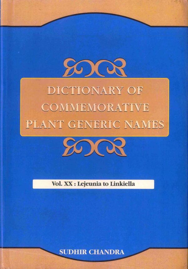 Dictionary Of Commemorative Plant Generic Names Vol 20: Lejeunia To Linkiella, Chandra, Sudhir