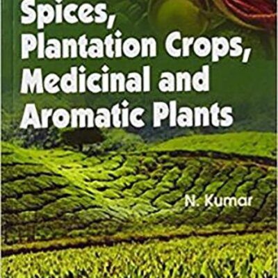 INTRODUCTION TO SPICES PLANTATION CROPS MEDICINAL AND AROMATIC PLANTS, 2ND EDN