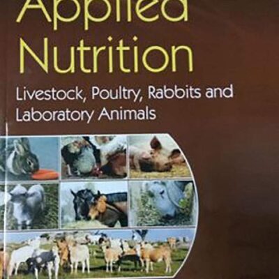 APPLIED NUTRITION, 3/E LIVESTOCK, POULTRY, RABBITS & LABORATORY ANIMALS