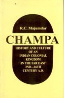 Champa : History and Culture of an Indian Conolonial Kingdom in the far East 2ND.-16th Century A.D.