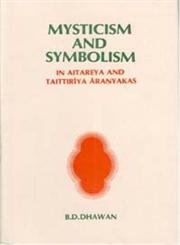 Mysticism and Symbolism in Aitareya and Taittiriya Aranyakas