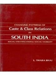 Changing Patterns of Caste & Class Relations In South India