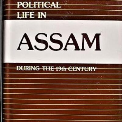 Political Life in Assam During the 19th Century