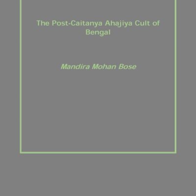 The Post-Caitanya Sahajia Cult of Bengal