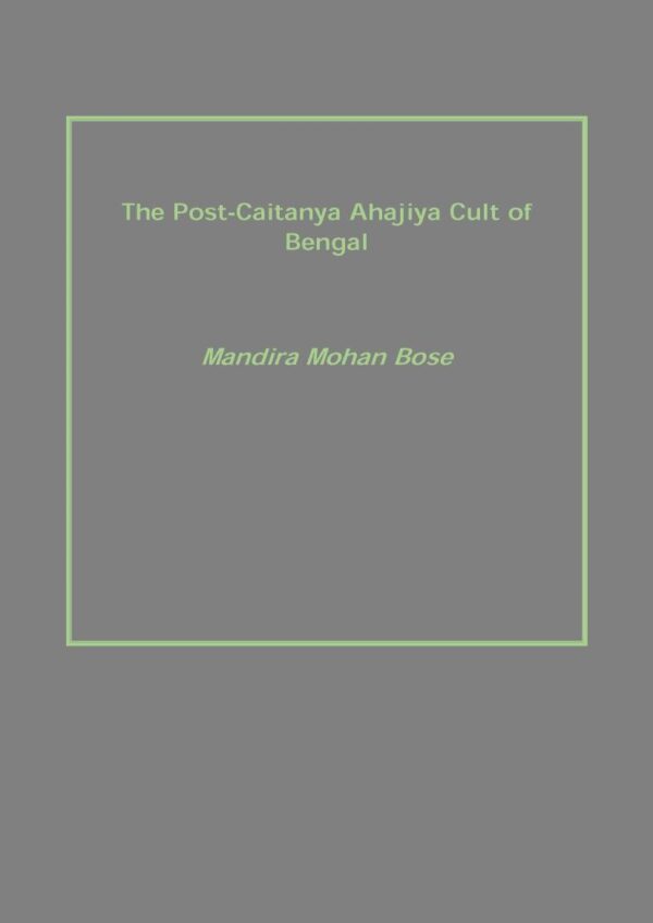 The Post-Caitanya Sahajia Cult of Bengal