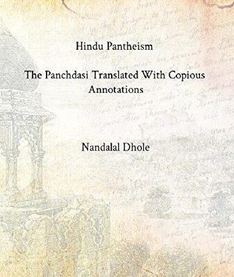 Hindu Pantheism: The Pancadasi of Sri Vidyaranya Svami Translation with Commentary.