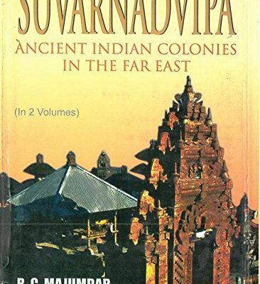 Suvarnadvipa: Ancient Indian Colonies In The Far East (Cultural History),Vol.2