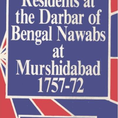 British Residents at the Darbar of Bengal Nawabs at Murshidabad
