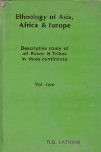 Ethnology of Asia, Africa & Euroope (Discriptive Study of All Races & Tribes in Three Continents), 1st Vol.