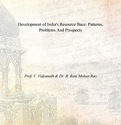 Development of India's Resource Bace: Patterns, Problems and Prospects