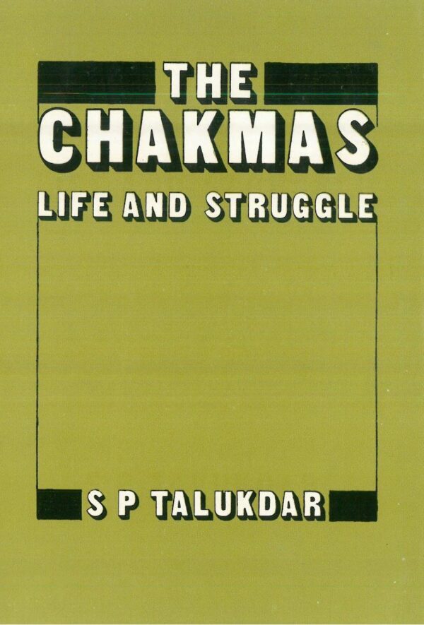The Chakmas, Life and Struggle