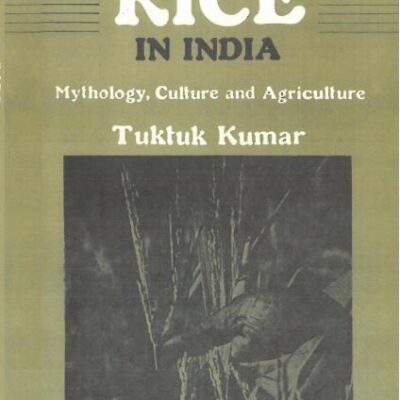History of Rice in India ; Mythology, Culture and Agriculture