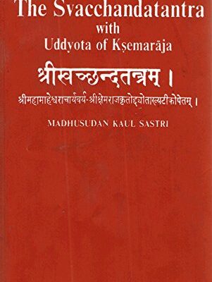 the Svacchandatantra With Uddyota of Kesmaraja (4 Vols. Set)