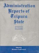 Administration Reports of Tripura State Since 1902 (4 Vols.Set) Demy Quarts