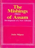 The Mishings (Miris) Of Assam Development of a New Life-Style [Hardcover]