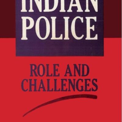 Indian Police: Role And Challenges