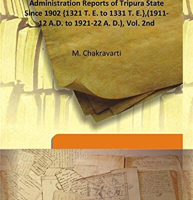 Administration Reports of Tripura State Since 1902 ,(1911-12 A.D. to 1921-22 A. D.), Vol. 2nd