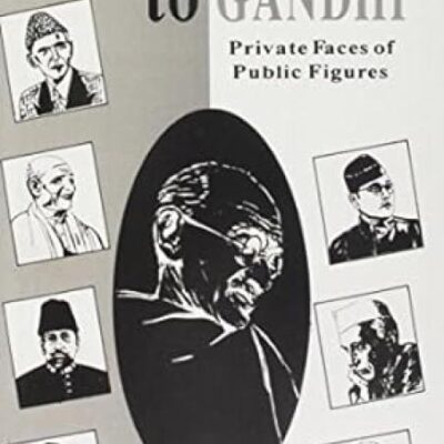 Gandhi to Gandhi: Private Faces of Public Figures