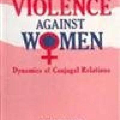 Violence Against Women: Dynamics of Conjugal Relations