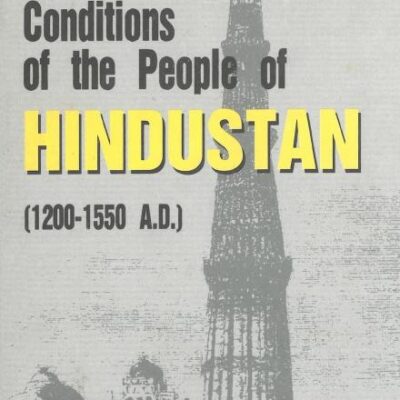 Life and Conditions of the People of Hindustan: 1200-1500 AD