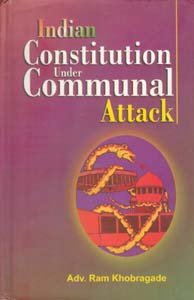 Indian Constitution Under Communal Attack