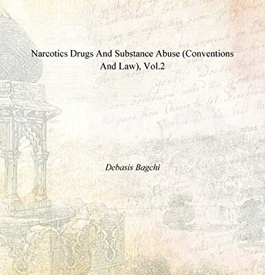 Narcotics Drugs And Substance Abuse (Conventions And Law), Vol.2