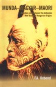 Munda Magyar Maori: An Indian Link Between the Antipodes New Track of Hungarian Origins
