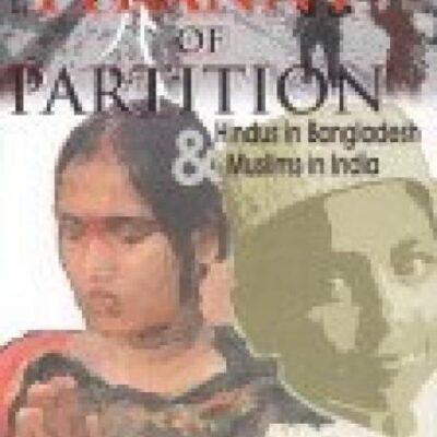 Tyrany of Partition: Hindus in Bangladesh and Muslims in India