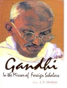 Gandhi: In The Mirror of Foreign Scholar
