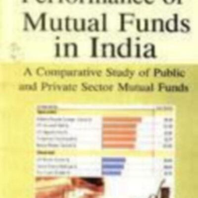Performance of Mutual Funds in India: A Comparative Study of Public and Private Sector Mutual Funds