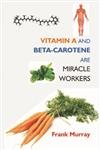 Vitamin A and Beta-Carotene are Miracle Workers