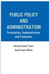Public Policy and Administration: Formulation, Implementation and Evaluation