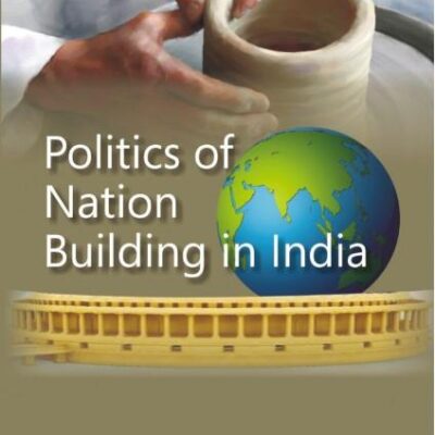 Politics of Nation Building in India