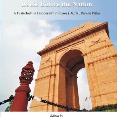India Today: Issues Before the Nation : A Festschrift in Honour of Prof. (Dr) K. Raman Pillai