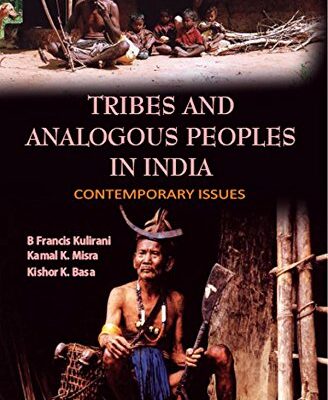 Tribes and Analogous People In India : Contemporary Issues