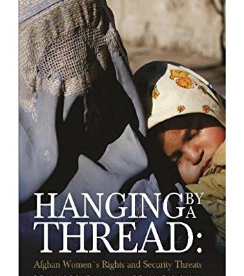 Hanging By A thread : Afghan Womens Rights and Security threats