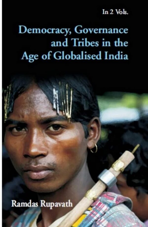 Democracy Development and Tribes in India Reality & Rhetoric vols.2