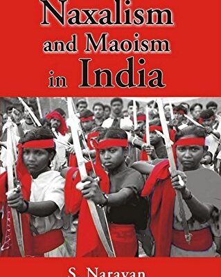 Naxalism and Maoism in India