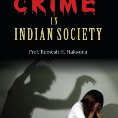 Contemporary Crime In Indian Society: Dilemma And Direction