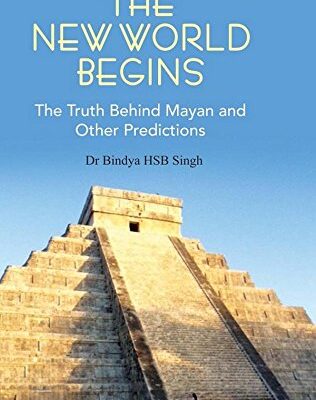 The New World Begins The Truth Behind Mayan and Other Predictions
