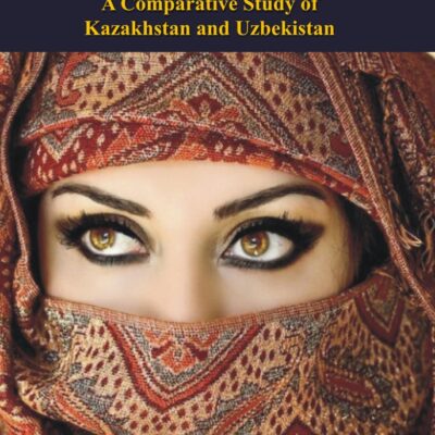 Changing Status of Women in Central Asia : A Comparative Study of Kazakhstan and Uzbekistan